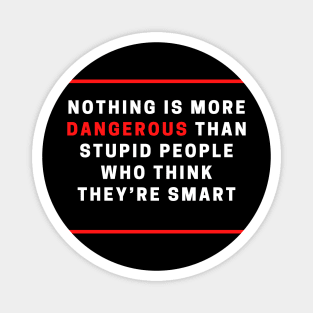 Dangerous stupid people Magnet